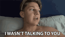 I Wasnt Talking To You Conner Bobay GIF - I Wasnt Talking To You Conner Bobay Not You GIFs