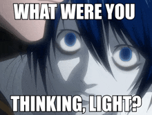 a meme that says " what were you thinking light ? "