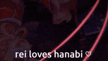 a picture of a girl with the words rei loves hanabi on it