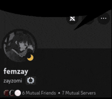 femzay zayzomi has 6 mutual friends and 7 mutual servers on his profile