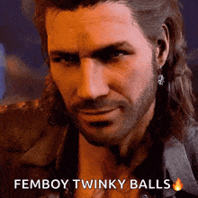 a close up of a man 's face with the words femboy twinky balls