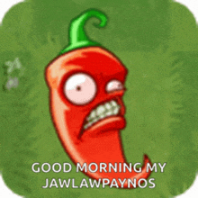 a cartoon of a red pepper with a green stem says good morning my jawlawpaynos .
