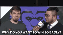 Why Do You Want To Win So Badly Asking GIF - Why Do You Want To Win So Badly Asking Interview GIFs
