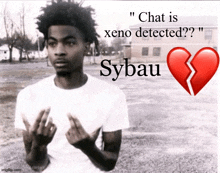 a black and white photo of a man with the caption " chat is xeno detected?? "