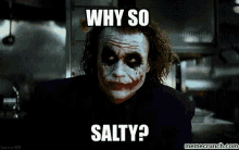 Why So Salty - Salty GIF - Dark Knight Heath Ledger Joker GIFs