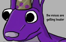 a cartoon of a purple animal with the words " the voices are getting louder " on the bottom