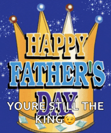 a happy father 's day card with a crown on top