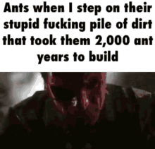 Stupid Fucking Pile Of Dirt 2000ant Years To Build GIF - Stupid Fucking Pile Of Dirt 2000ant Years To Build No GIFs
