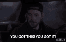 a man sitting in a car says you got this you got it netflix