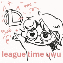 a black and white drawing of a girl with the words league time uwu