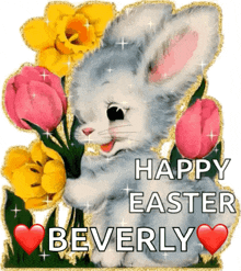 a bunny holding a bouquet of flowers with the words happy easter beverly