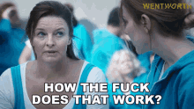How The Fuck Does That Work Karen Proctor GIF - How The Fuck Does That Work Karen Proctor Wentworth GIFs