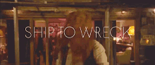 We'Ve Got A Ship To Wreck - Florence And The Machine GIF - Wreck Ship To Wreck Florence And The Machine GIFs