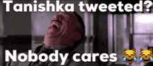 Tanishka Tweeted Nobody Cares GIF - Tanishka Tweeted Nobody Cares GIFs