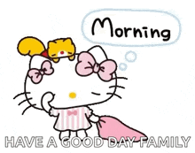 hello kitty is holding a pillow and a squirrel on her head and says `` morning have a good day family '' .