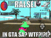 a screenshot of a video game that says ralsei in gta sa ? wtf ?