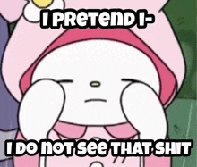 a picture of a cartoon character with a caption that says i pretend i do not see that shit