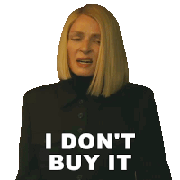 a woman says " i don 't buy it " in a sticker