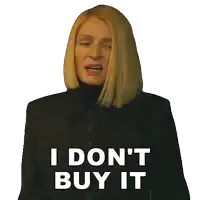a woman says " i don 't buy it " in a sticker