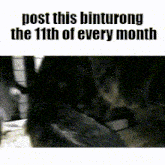 a black and white photo with the words post this bintorong the 11th of every month