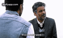 two men are talking to each other and one of them says `` it 's a beautiful word '' .