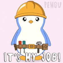 a penguin wearing a hard hat and tool belt with the words it 's my job