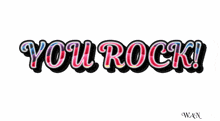 a sign that says you rock on it with a white background