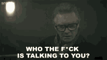 Who The Fuck Is Talking To You Brick Top GIF