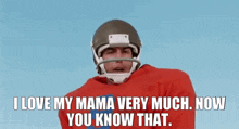 a man wearing a football helmet and a red shirt is saying i love my mama very much . now you know that .