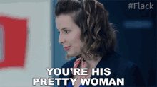 Youre His Pretty Woman Flack GIF - Youre His Pretty Woman Flack Youre His Woman GIFs