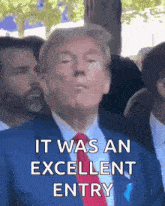 donald trump says it was an excellent entry in a crowd of people