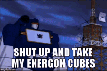 Transformers Shut Up And Take My Energon Cubes GIF - Transformers Shut Up And Take My Energon Cubes Shut Up And Take My Money GIFs