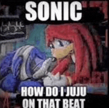 Sonic Sonic How Do I Juju On That Beat GIF - Sonic Sonic How Do I Juju On That Beat GIFs