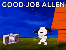 a cartoon of snoopy dancing in front of a boombox with the words good job allen above him .