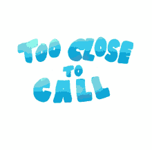 too call