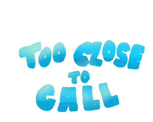 Too Close To Call Its Not Over Sticker - Too Close To Call Too Close Its Not Over Stickers