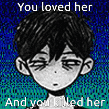 You Loved Her And You Killed Her Omori GIF - You Loved Her And You Killed Her Omori Omori Misersble GIFs