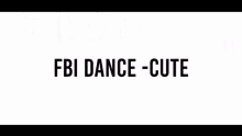 Fbi Dance GIF - Fbi Dance Cute GIFs