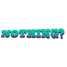 nothing nothing at all really