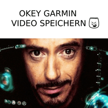 a picture of a man 's face with the words okey garmin video speichern