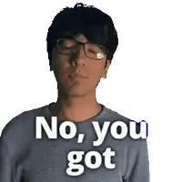 a man wearing glasses is making a funny face and says no you got