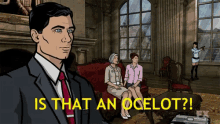 archer says is that an ogelot in a living room