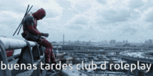 deadpool is sitting on the edge of a bridge overlooking a city with the words buenas tardes club d roleplay below him