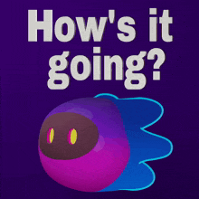 a poster that says how 's it going with a purple object