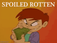 Spoiled Rotten GIF