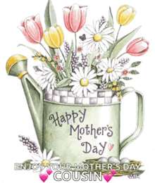 a watering can full of flowers says happy mother 's day enjoy your mother 's day cousin