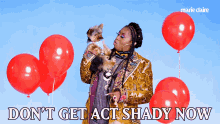 Dont Get Act Shady Now Dont Act Shady GIF - Dont Get Act Shady Now Dont Act Shady Shady GIFs
