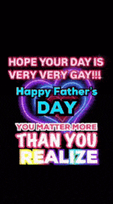 a happy father 's day greeting card with a neon heart and the words hope your day is very very gay