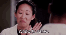 Nobody Cares - Grey'S Anatomy GIF - Cristina Yang Nobody Cares Greys Anatomy GIFs