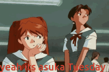 two anime girls are standing next to each other with the words yeah it 's asuka tuesday above them
